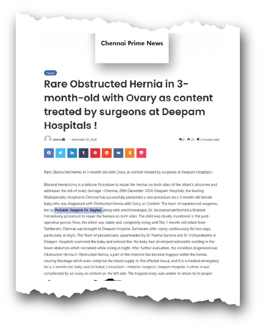 Dr. Raghul Maniam - Emergency Pediatric Inguinal Dissection in Chennai Prime News Dr. Raghul Maniam in Chennai Prime News: Emergency pediatric surgery preserving ovaries in trapped infant hernia at Deepam Hospitals