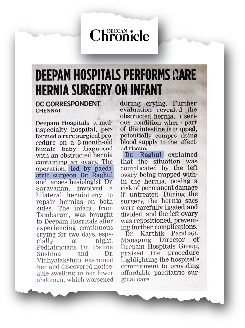 Dr. Raghul Maniam - Infant Hernia Uteri Inguinale in Deccan Chronicle Dr. Raghul Maniam pediatric surgeon in Deccan Chronicle: Hernia Uteri Inguinale micro-surgery saving infant ovary at Deepam Hospitals Chennai