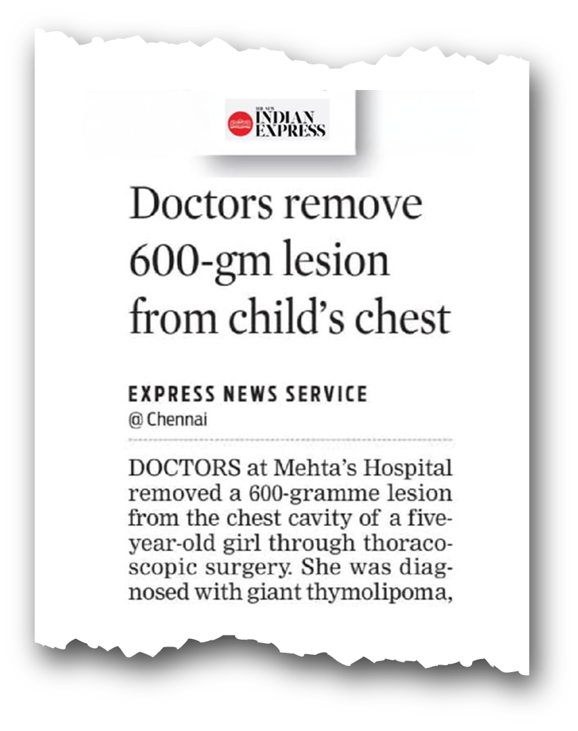 Dr. Raghul Maniam - 600gm Chest Lesion in The New Indian Express Dr. Raghul Maniam in The New Indian Express: Doctors remove 600gm giant lesion from child's chest via 5mm keyhole surgery at Dr. Mehta’s Children’s Hospital Chennai